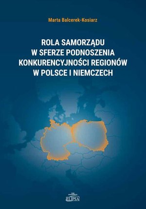 Rola samorządu w sferze podnoszenia konkurencyjności regionów w Polsce i Niemczech – ebook