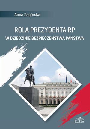 Rola Prezydenta RP w dziedzinie bezpieczeństwa państwa – ebook