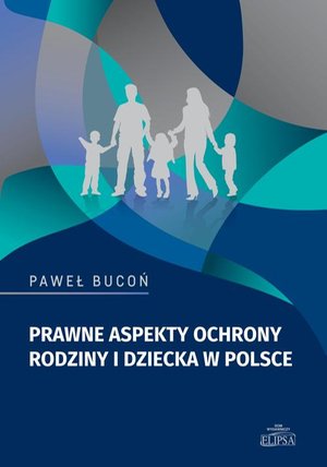 Prawne aspekty ochrony rodziny i dziecka w Polsce – ebook