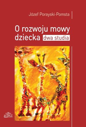 O rozwoju mowy dziecka Dwa studia – ebook