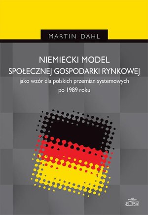 Niemiecki model społecznej gospodarki rynkowej jako wzór dla polskich przemian systemowych po 1989 r – ebook