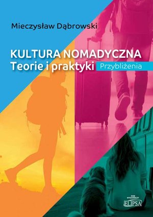 Kultura nomadyczna: Teorie i praktyki. Przybliżenia – ebook