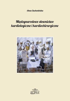 Międzynarodowe słownictwo kardiologiczne i kardiochirurgiczne: na przykładzie języka polskiego, rosyjskiego i angielskiego (terminologia - profesjonalizmy - słowni – ebook