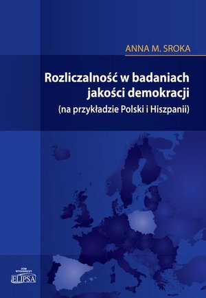 Rozliczalność w badaniach jakości demokracji: (na przykładzie Polski i Hiszpanii) – ebook