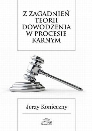 Z zagadnień teorii dowodzenia w procesie karnym – ebook