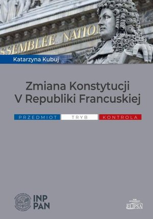Zmiana Konstytucji V Republiki Francuskiej: Przedmiot tryb, kontrola – ebook