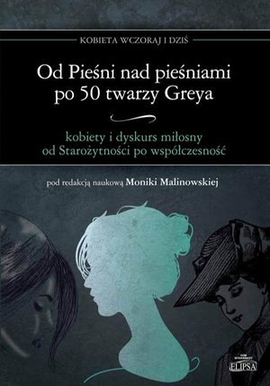 Od Pieśni nad pieśniami po 50 twarzy Greya - kobiety i dyskurs miłosny od Starożytności po współczesność – ebook