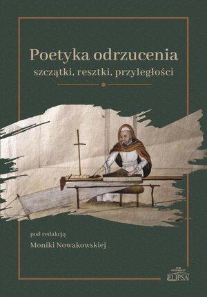 Poetyka odrzucenia: szczątki, resztki, przyległości – ebook