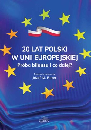 20 lat Polski w Unii Europejskiej. Próba bilansu i co dalej? – ebook