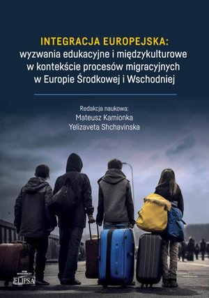 Integracja europejska: wyzwania edukacyjne i międzykulturowe w kontekście procesów migracyjnych w Eu – ebook