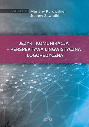 Język i komunikacja - perspektywa lingwistyczna i logopedyczna – ebook