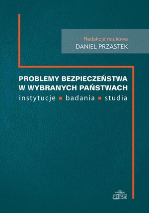 Problemy bezpieczeństwa w wybranch państwach: instytucje, badania, studia – ebook