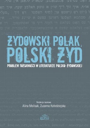 Żydowski Polak, polski Żyd. Problem tożsamości w literaturze polsko-żydowskiej – ebook