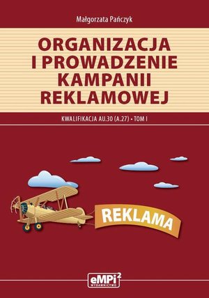Organizacja i prowadzenie kampanii reklamowej. Kwalifikacja A.27. Tom I: Materiały edukacyjne – ebook
