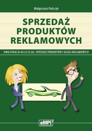 Sprzedaż produktów reklamowych: Kwalifikacja A.26 Sprzedaż produktów i usług reklamowych – ebook