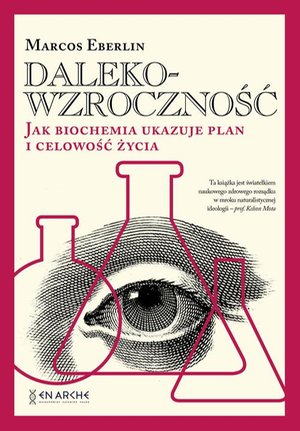 Dalekowzroczność Jak biochemia ukazuje plan i celowość życia – ebook