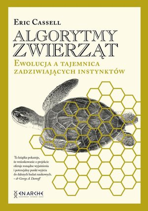 Algorytmy zwierząt: Ewolucja a tajemnica zadziwiających instynktów – ebook