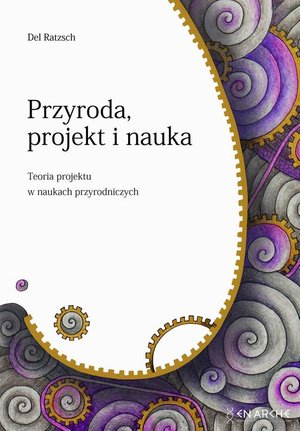 Przyroda, projekt i nauka: Teoria projektu w naukach przyrodniczych – ebook