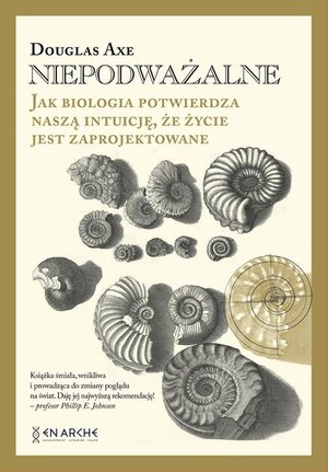 Niepodważalne: Jak biologia potwierdza naszą intuicję, że życie jest zaprojektowane – ebook