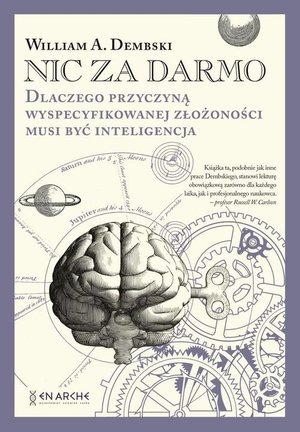 Nic za darmo: Dlaczego przyczyną wyspecyfikowanej złożoności musi być inteligencja – ebook