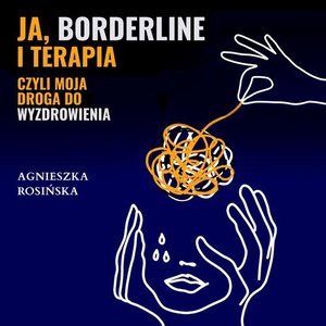 Ja, borderline i terapia, czyli moja droga do wyzdrowienia – audiobook