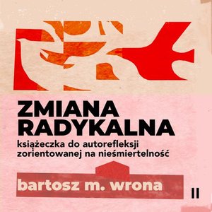 Zmiana radykalna. Książeczka do autorefleksji zorientowanej na nieśmiertelność – audiobook