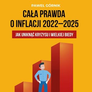 Ekonomia: Cała prawda o inflacji 2022-2025. Jak uniknąć kryzysu i wielkiej biedy – audiobook