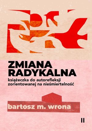 Zmiana radykalna. Książeczka do autorefleksji zorientowanej na nieśmiertelność – ebook