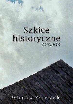 Szkice historyczne. Powieść – ebook