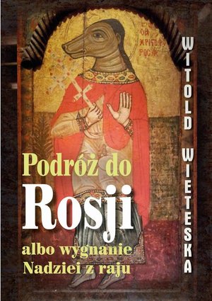 Podróż do Rosji albo wygnanie Nadziei z raju – ebook