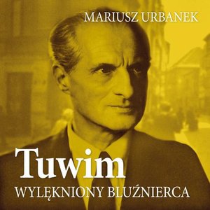 Tuwim. Wylękniony bluźnierca – audiobook