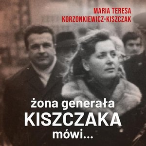 Żona generała Kiszczaka mówi... – audiobook