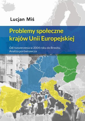 Problemy społeczne krajów Unii Europejskiej. Od rozszerzenia w 2004 roku do Brexitu. Analiza porównawcza – ebook