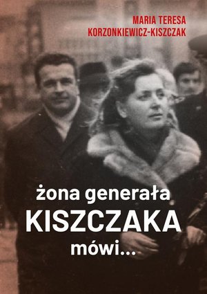 Żona generała Kiszczaka mówi... – ebook