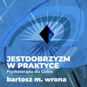 Jestdobrzyzm w praktyce. Psychoterapia dla Ciebie – audiobook