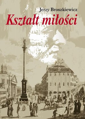 Kształt miłości. Opowieść o Fryderyku Chopinie – ebook