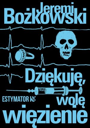 Dziękuję, wolę więzienie – ebook