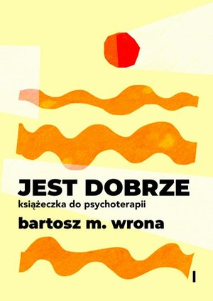 Jest dobrze. Książeczka do psychoterapii – ebook