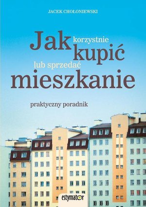 Jak korzystnie kupić lub sprzedać mieszkanie – ebook