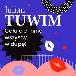 Wiersz, w którym autor grzecznie, ale stanowczo uprasza liczne zastępy bliźnich, aby go w dupę pocałowali – audiobook