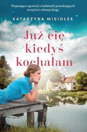 Już cię kiedyś kochałam – ebook