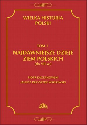 Wielka historia Polski Tom 1 Najdawniejsze dzieje ziem polskich (do VII w.) – ebook