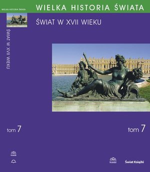 WIELKA HISTORIA ŚWIATA tom VII Świat w XVII wieku: Świat w XVII wieku – ebook