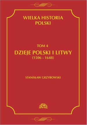 Wielka historia Polski Tom 4 Dzieje Polski i Litwy (1506-1648) – ebook