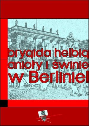 Anioły i świnie. W Berlinie!! – ebook