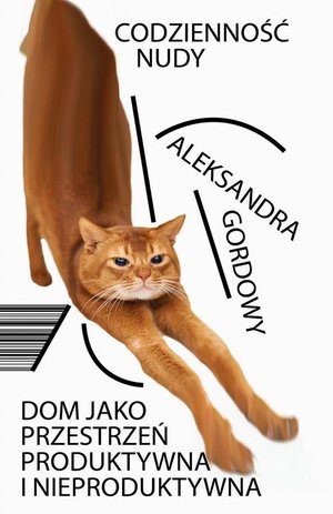 Dom i Ogród: Codzienność nudy: Dom jako przestrzeń produktywna i nieproduktywna. – ebook