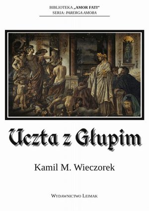 Uczta z Głupim albo nocne rozmowy o tym, dlaczego sensowność jest urojeniem – ebook