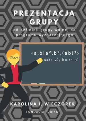 Prezentacja grupy - od definicji grupy wolnej do programu wyznaczajacego – ebook