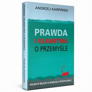 Prawda i kłamstwa o przemyśle - Polska w obliczu III rewolucji przemysłowej – ebook