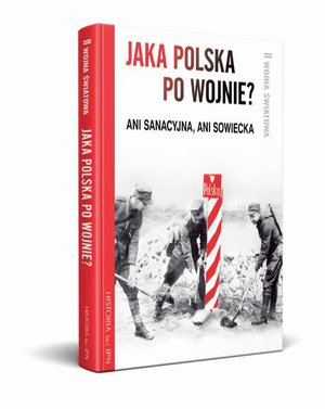 Jaka Polska po wojnie? Ani sanacyjna, ani sowiecka – ebook
